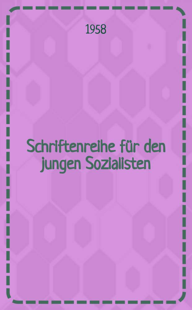 Schriftenreihe für den jungen Sozialisten : Beilage zur Zeitschrift "Junge Generation". H.19 : Was ist Dialektik und welche Bedeutung hat sie für den FDJler