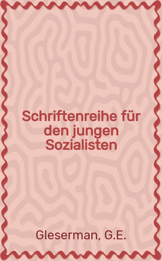 Schriftenreihe für den jungen Sozialisten : Beilage zur Zeitschrift "Junge Generation". H.29 : Das gesellschaftliche Sein und das gesellschaftliche Bewußtsein