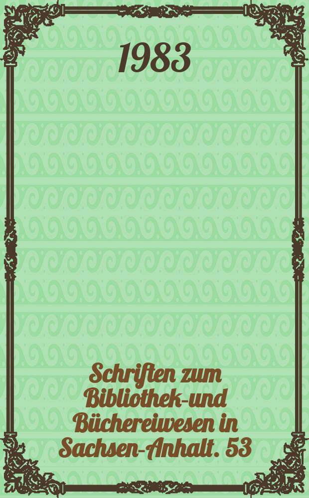 Schriften zum Bibliotheks- und Büchereiwesen in Sachsen-Anhalt. 53 : Ein Frage des gantzen heiligen Ordenns der Kartennspieler vom Karnöffel...