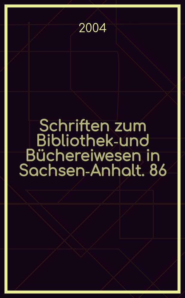 Schriften zum Bibliotheks- und Büchereiwesen in Sachsen-Anhalt. 86 : VD18