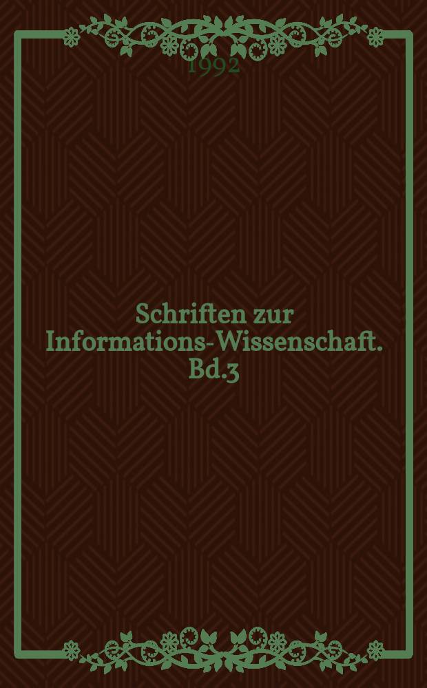 Schriften zur Informations-Wissenschaft. Bd.3 : Experimentelles u. praktisches Information Retrieval