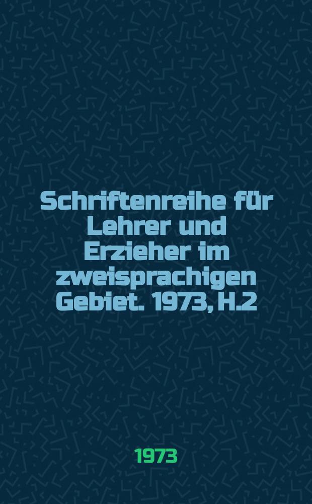 Schriftenreihe für Lehrer und Erzieher im zweisprachigen Gebiet. 1973, H.2 : Beiträge zur Arbeit in den Kindergärten des zweisprachigen ...