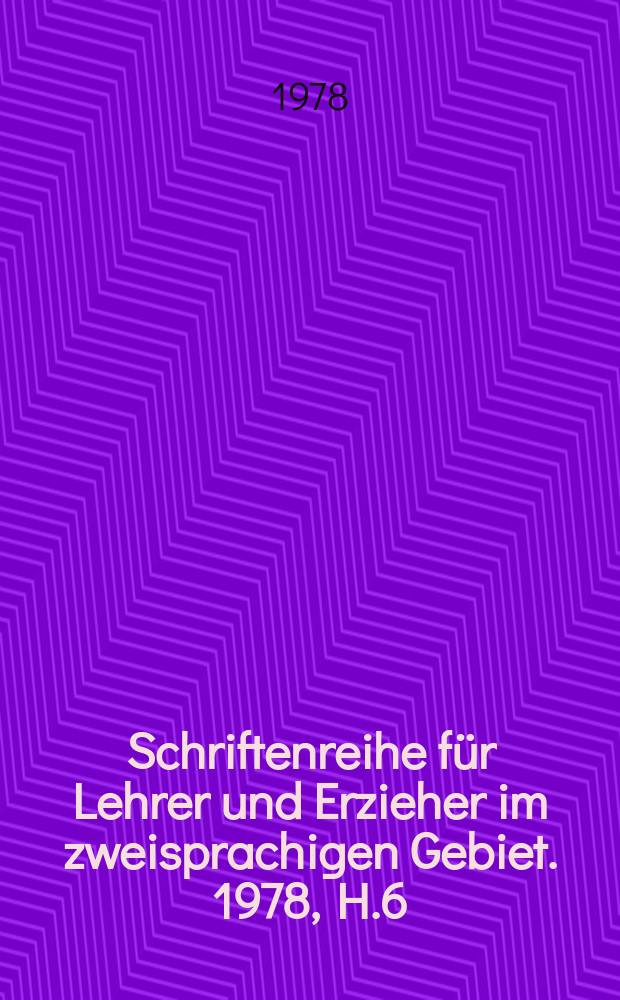 Schriftenreihe für Lehrer und Erzieher im zweisprachigen Gebiet. 1978, H.6 : Leninsche Nationalitätenpolitik tragt reiche Früchte
