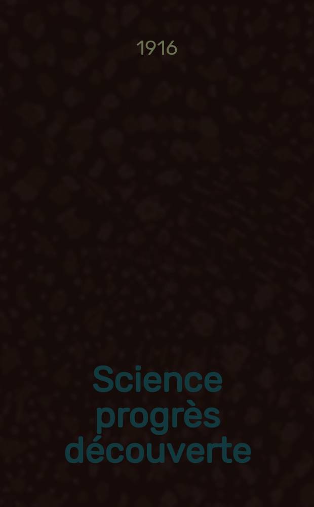Science progrès découverte : Revue de la Société des ingénieurs civils de France. Année44 1916, T.5, Semestre 1-2, №2251
