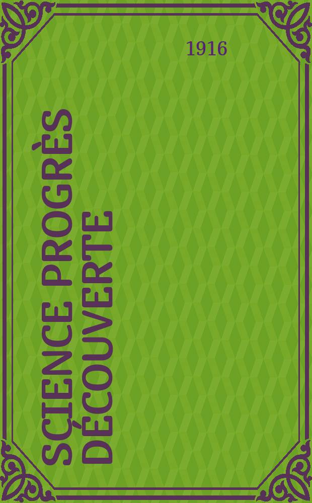 Science progrès découverte : Revue de la Société des ingénieurs civils de France. Année44 1916, T.5, Semestre 1-2, №2257
