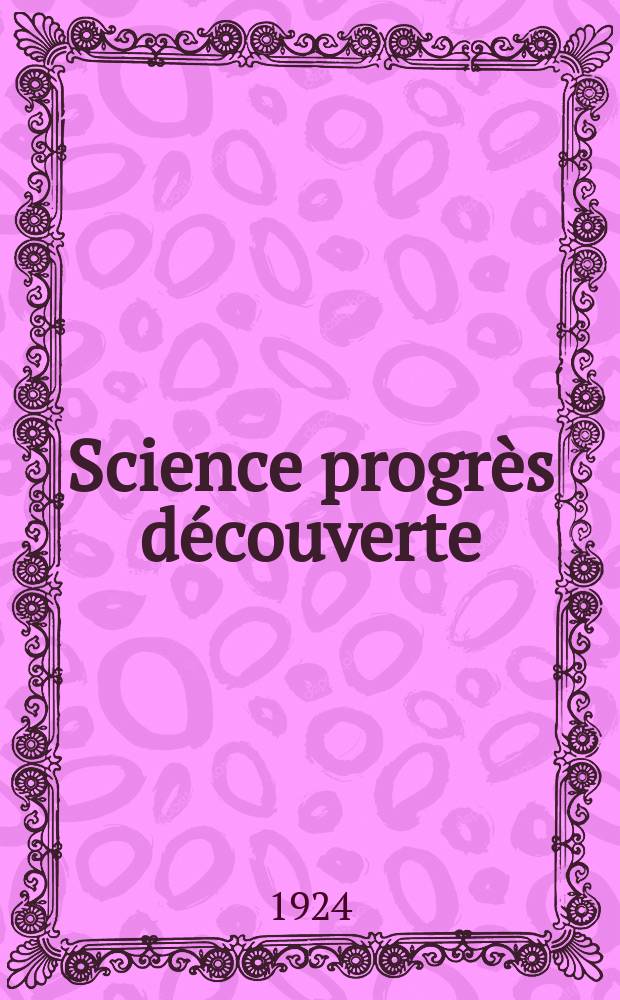 Science progrès découverte : Revue de la Société des ingénieurs civils de France. Année52 1924, Semestre1-2, №2601
