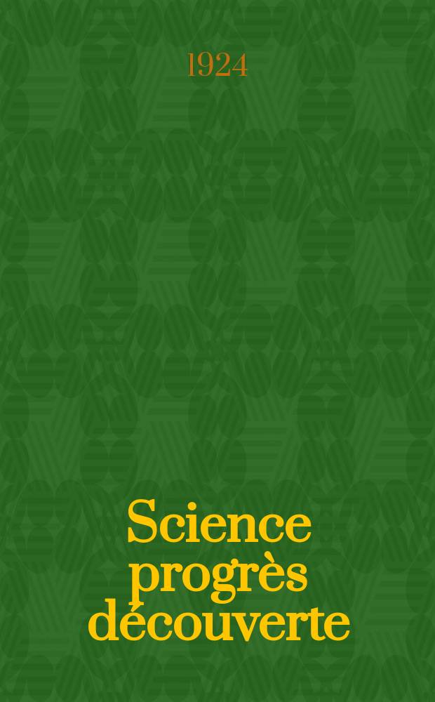 Science progrès découverte : Revue de la Société des ingénieurs civils de France. Année52 1924, Semestre1-2, №2602
