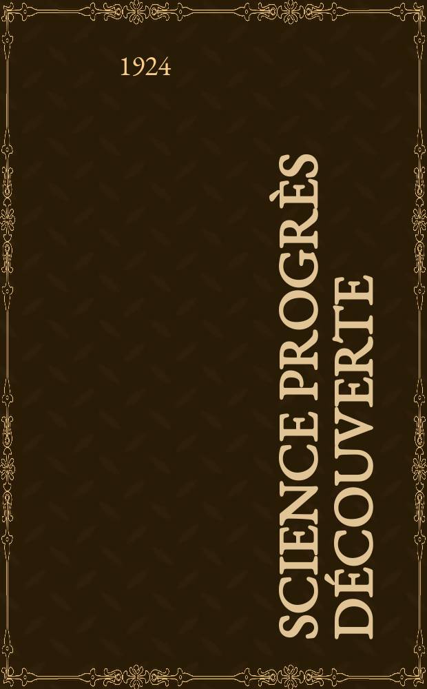 Science progr&egrave;s d&eacute;couverte : Revue de la Soci&eacute;t&eacute; des ing&eacute;nieurs civils de France. Ann&eacute;e52 1924, Semestre1-2, №2619