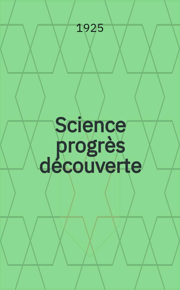 Science progrès découverte : Revue de la Société des ingénieurs civils de France. Année53 1925, Semestre1-2, №2656