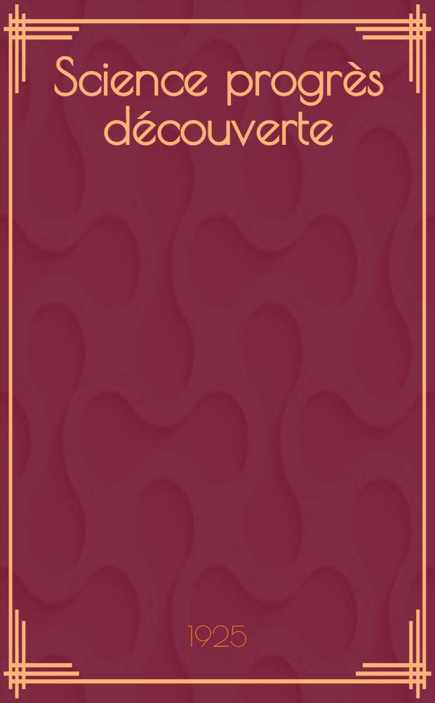 Science progrès découverte : Revue de la Société des ingénieurs civils de France. Année53 1925, Semestre1-2, №2660