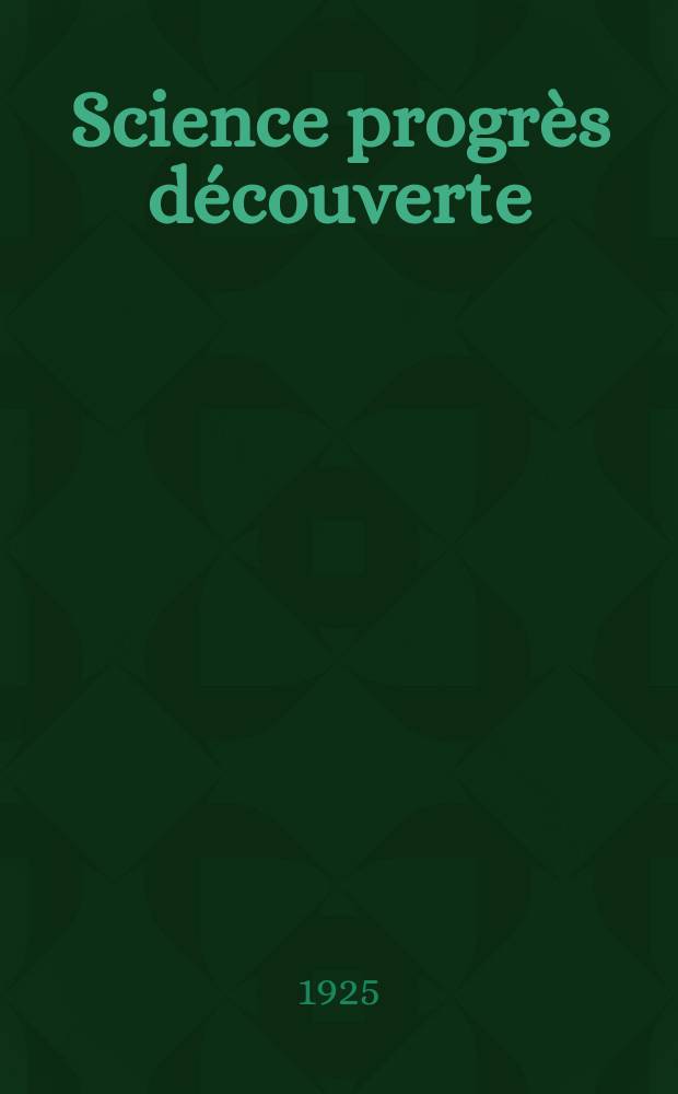 Science progrès découverte : Revue de la Société des ingénieurs civils de France. Année53 1925, Semestre1-2, №2681