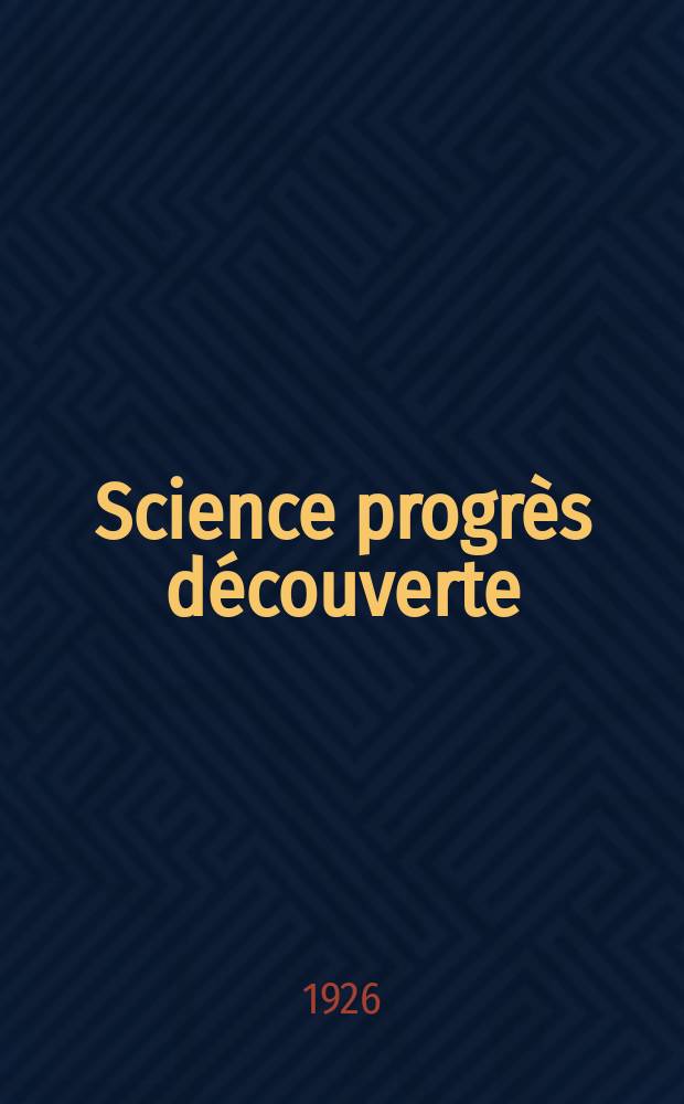 Science progrès découverte : Revue de la Société des ingénieurs civils de France. Année54 1926, Semestre1-2, №2703