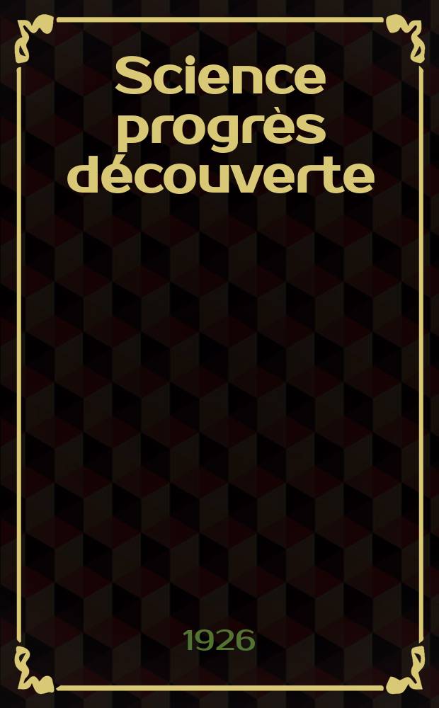 Science progrès découverte : Revue de la Société des ingénieurs civils de France. Année54 1926, Semestre1-2, №2709