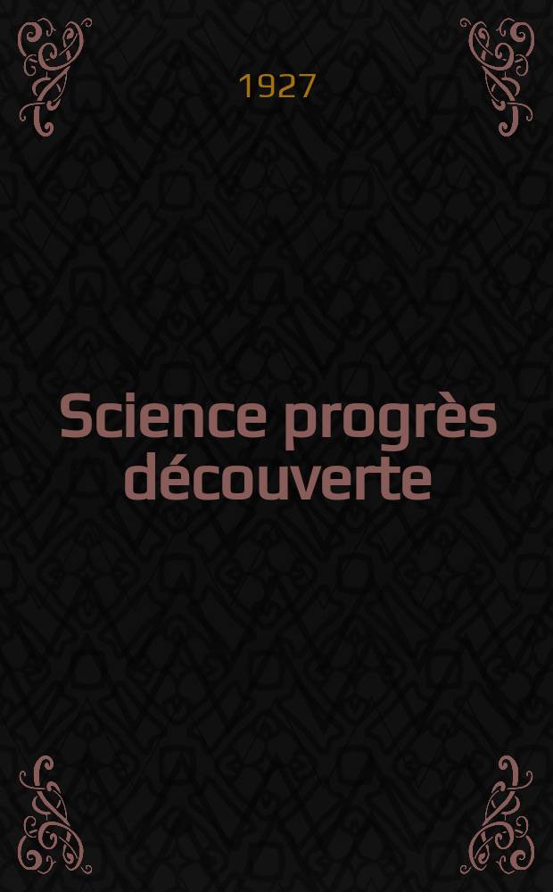 Science progrès découverte : Revue de la Société des ingénieurs civils de France. Année55 1927, Semestre1-2, №2756