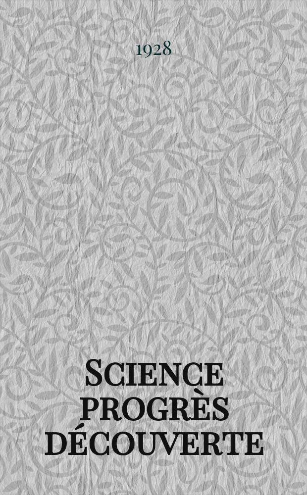 Science progrès découverte : Revue de la Société des ingénieurs civils de France. Année56 1928, Semestre1-2, №2784