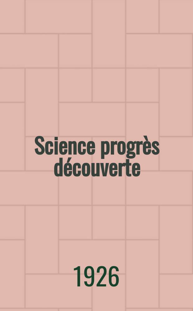 Science progrès découverte : Revue de la Société des ingénieurs civils de France. Année54 1926, Semestre1-2, №2751