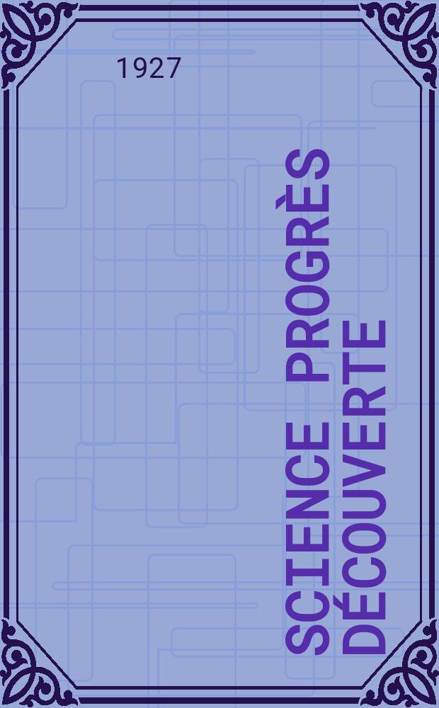 Science progrès découverte : Revue de la Société des ingénieurs civils de France. Année55 1927, Semestre1-2, №2763