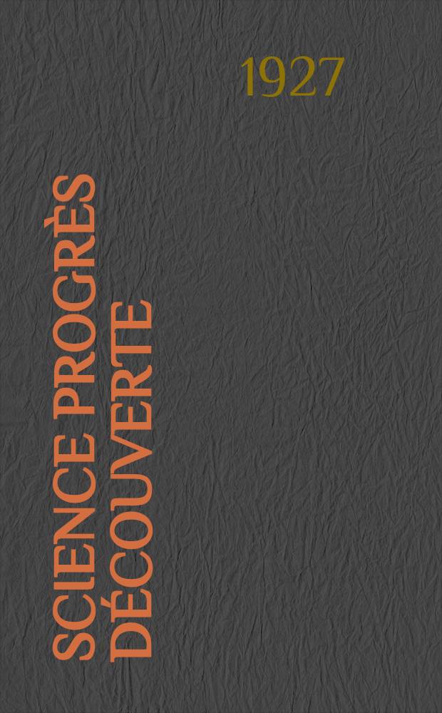 Science progrès découverte : Revue de la Société des ingénieurs civils de France. Année55 1927, Semestre1-2, №2772