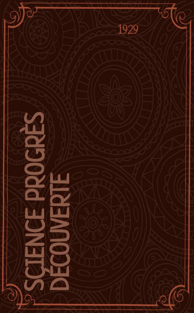 Science progr&egrave;s d&eacute;couverte : Revue de la Soci&eacute;t&eacute; des ing&eacute;nieurs civils de France. Ann&eacute;e57 1929, Semestre1-2, №2818