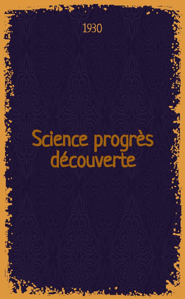 Science progrès découverte : Revue de la Société des ingénieurs civils de France. Année58 1930, Semestre1-2, №2825