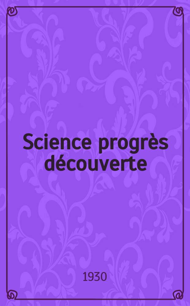 Science progrès découverte : Revue de la Société des ingénieurs civils de France. Année58 1930, Semestre1-2, №2834