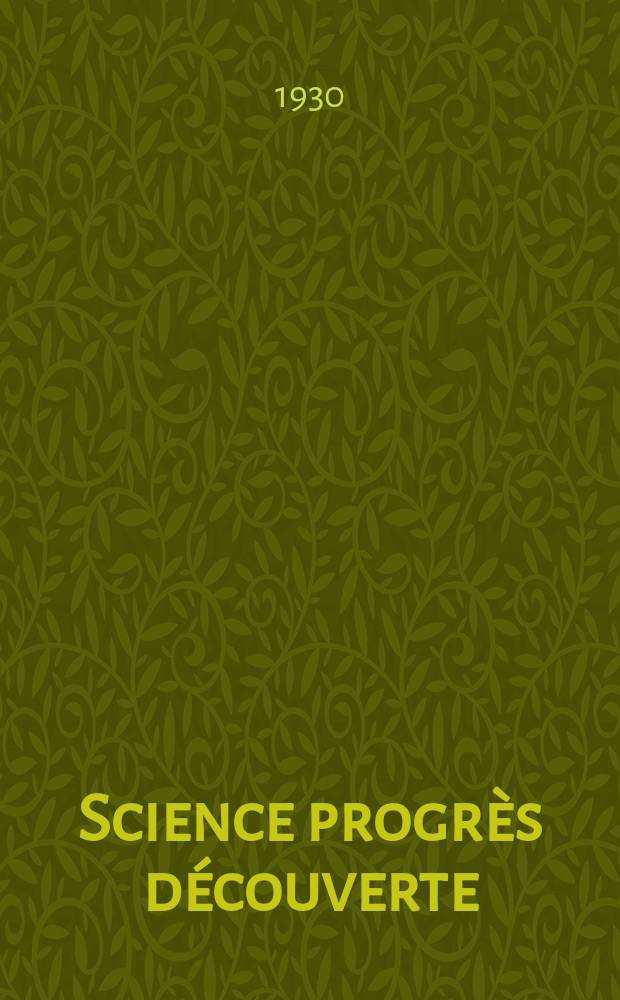 Science progr&egrave;s d&eacute;couverte : Revue de la Soci&eacute;t&eacute; des ing&eacute;nieurs civils de France. Ann&eacute;e58 1930, Semestre1-2, №2837