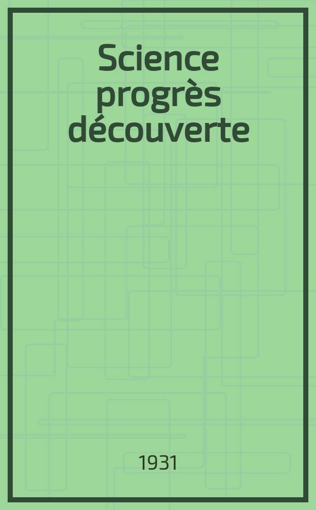 Science progrès découverte : Revue de la Société des ingénieurs civils de France. Année59 1931, Semestre1-2, №2857