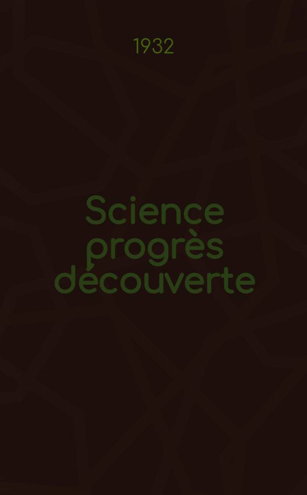 Science progrès découverte : Revue de la Société des ingénieurs civils de France. Année60 1932, Semestre1-2, №2872
