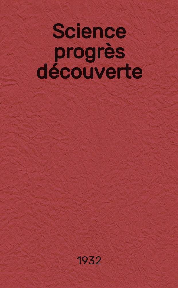 Science progrès découverte : Revue de la Société des ingénieurs civils de France. Année60 1932, Semestre1-2, №2883