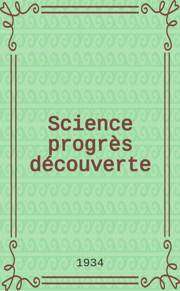 Science progrès découverte : Revue de la Société des ingénieurs civils de France. Année62 1934, Semestre1-2, №2922