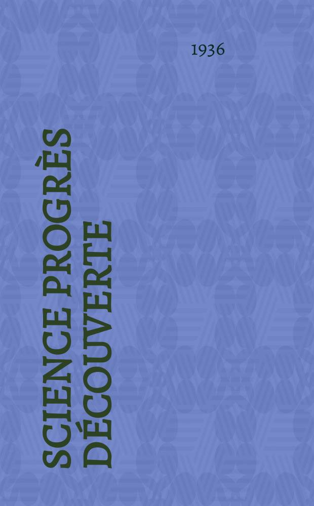 Science progrès découverte : Revue de la Société des ingénieurs civils de France. Année64 1936, Semestre1-2, №2971