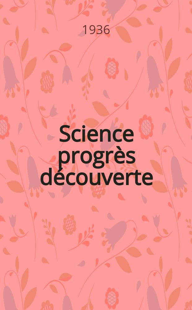 Science progrès découverte : Revue de la Société des ingénieurs civils de France. Année64 1936, Semestre1-2, №2976