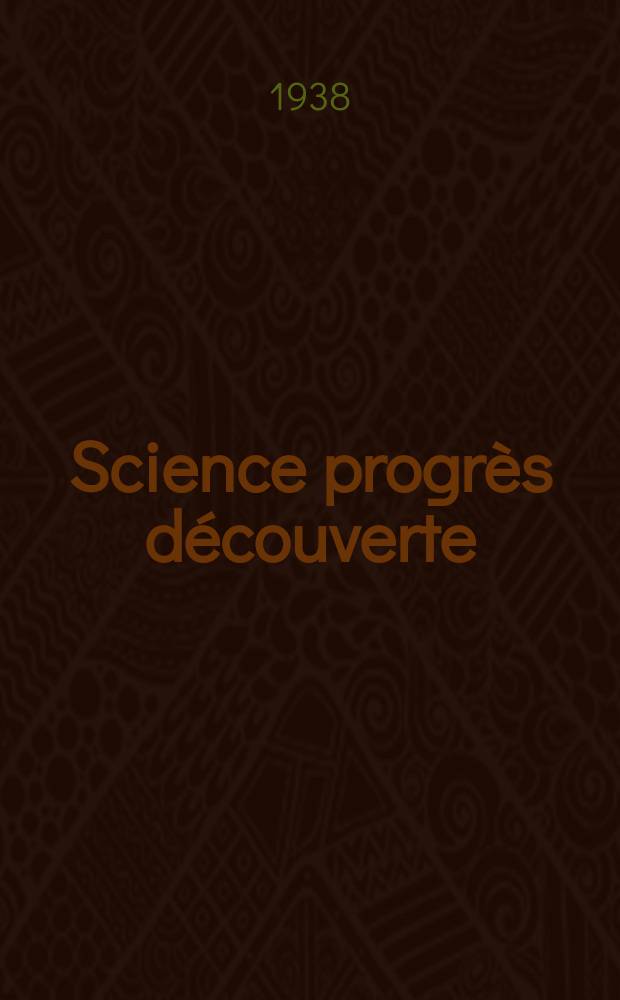 Science progrès découverte : Revue de la Société des ingénieurs civils de France. 1938, №3029