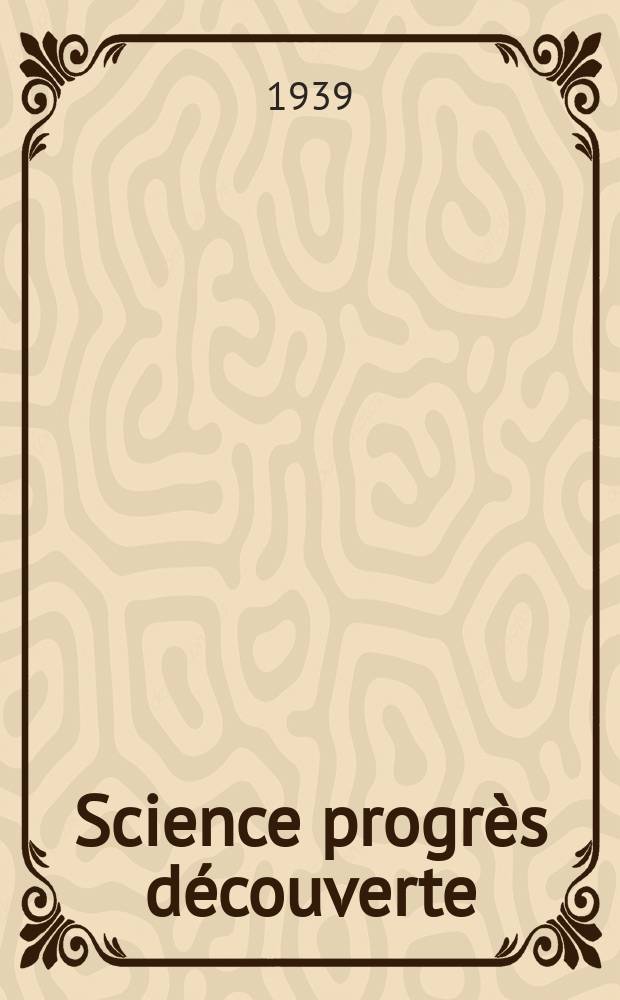 Science progrès découverte : Revue de la Société des ingénieurs civils de France. 1939, №3048