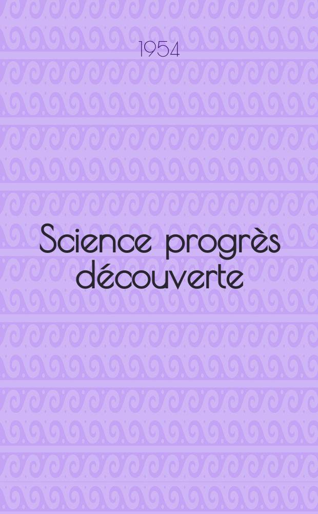 Science progrès découverte : Revue de la Société des ingénieurs civils de France. 1954, №3230