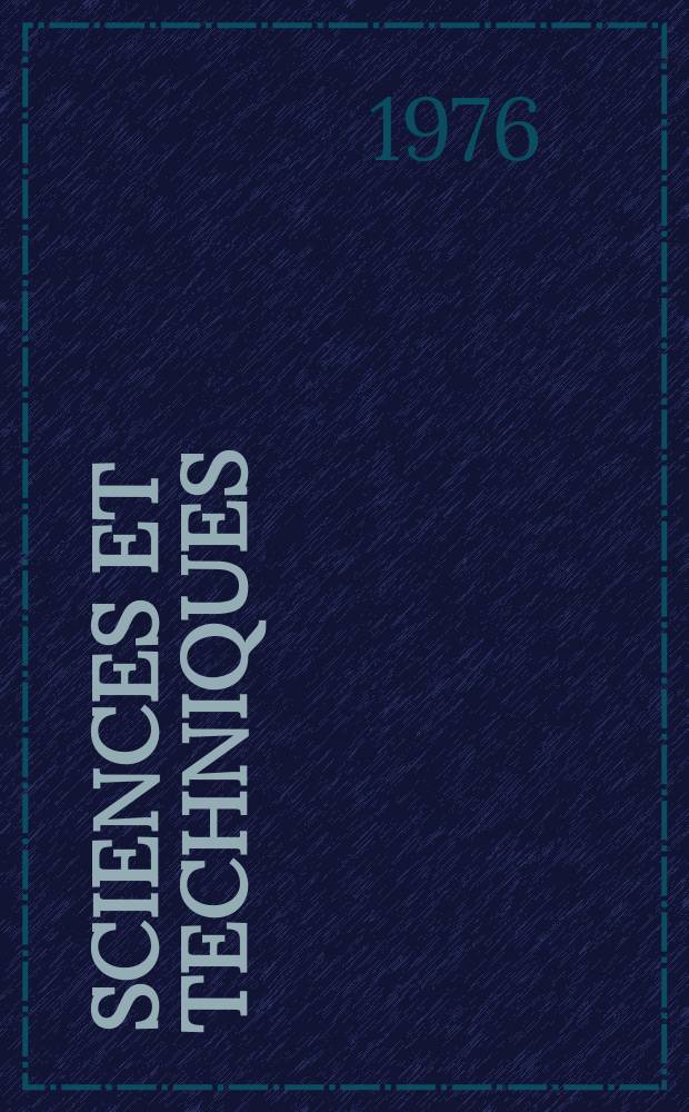 Sciences et techniques : Revue mensuelle publ. sous l'&eacute;gide de la Soc. des ing&eacute;nieurs civils de France. 1976, №30