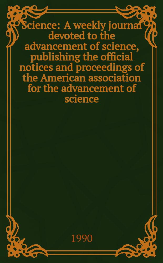 Science : A weekly journal devoted to the advancement of science, publishing the official notices and proceedings of the American association for the advancement of science. N.S., Vol.247, №4946