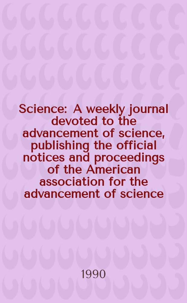 Science : A weekly journal devoted to the advancement of science, publishing the official notices and proceedings of the American association for the advancement of science. N.S., Vol.248, №4951