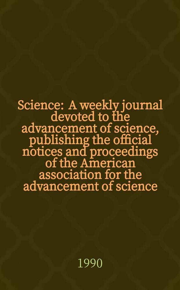 Science : A weekly journal devoted to the advancement of science, publishing the official notices and proceedings of the American association for the advancement of science. N.S., Vol.248, №4956