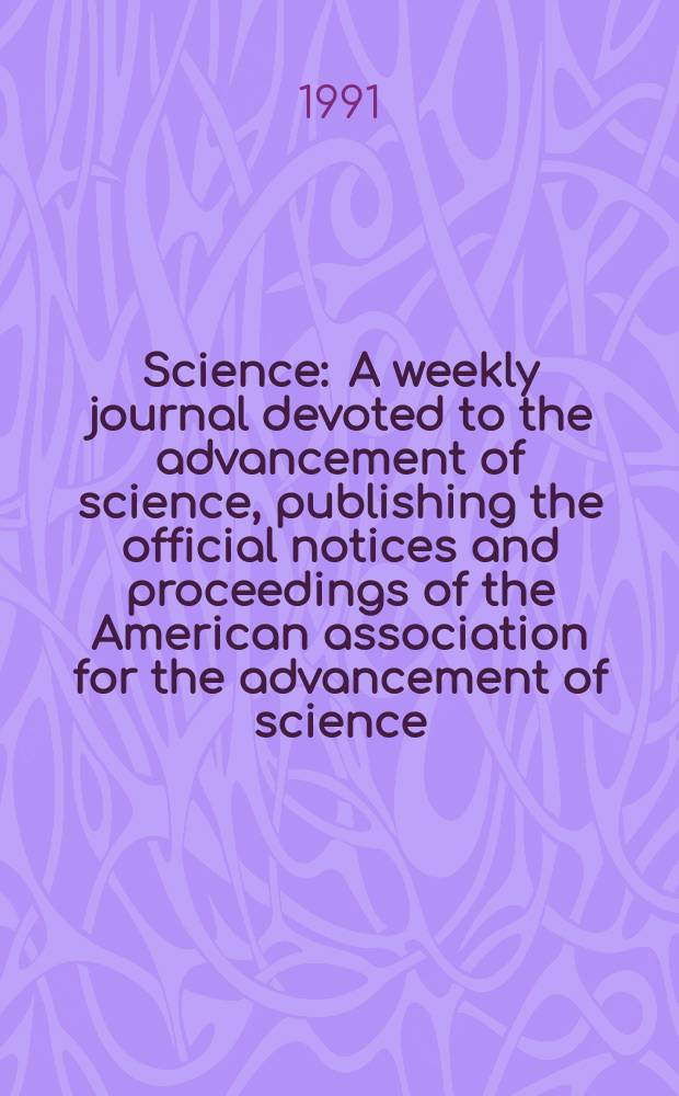 Science : A weekly journal devoted to the advancement of science, publishing the official notices and proceedings of the American association for the advancement of science. N.S., Vol.253, №5023