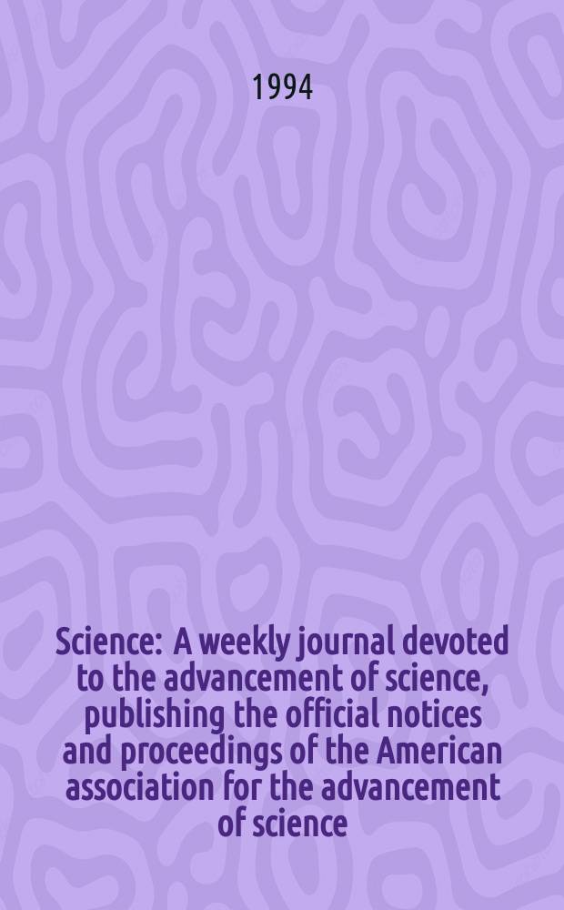 Science : A weekly journal devoted to the advancement of science, publishing the official notices and proceedings of the American association for the advancement of science. N.S., Vol.265, №5168