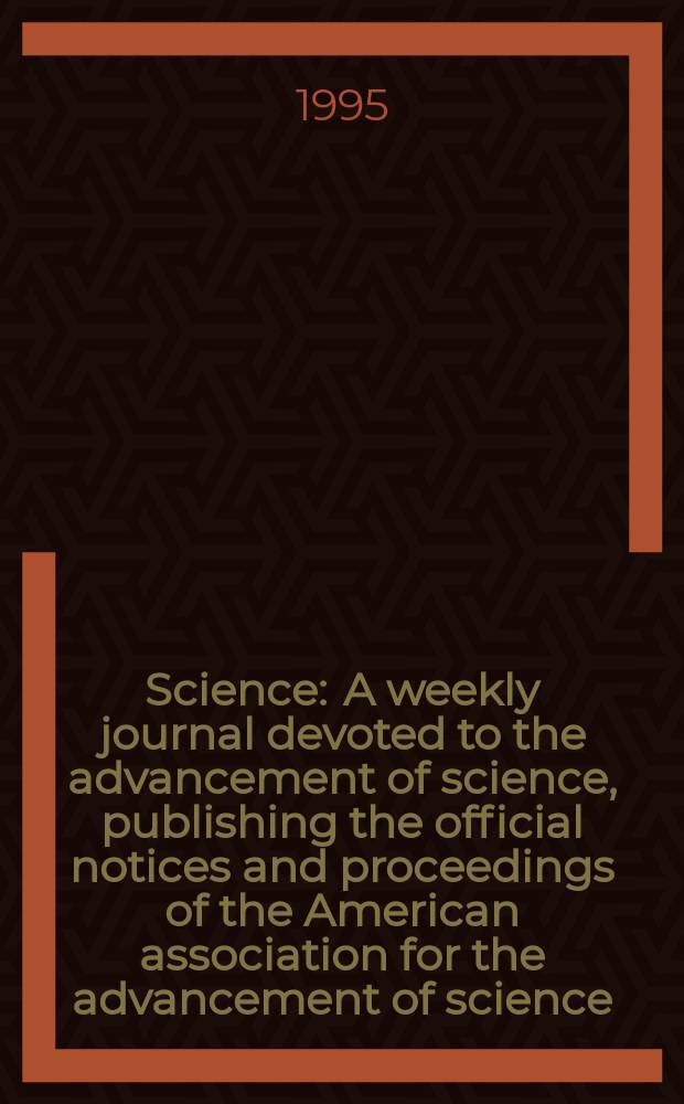 Science : A weekly journal devoted to the advancement of science, publishing the official notices and proceedings of the American association for the advancement of science. N.S., Vol.268, №5209