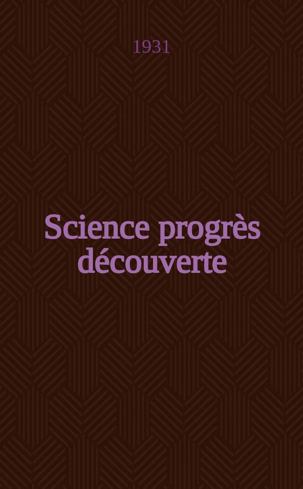 Science progrès découverte : Revue de la Société des ingénieurs civils de France. Année59 1931, Semestre1-2, №2861