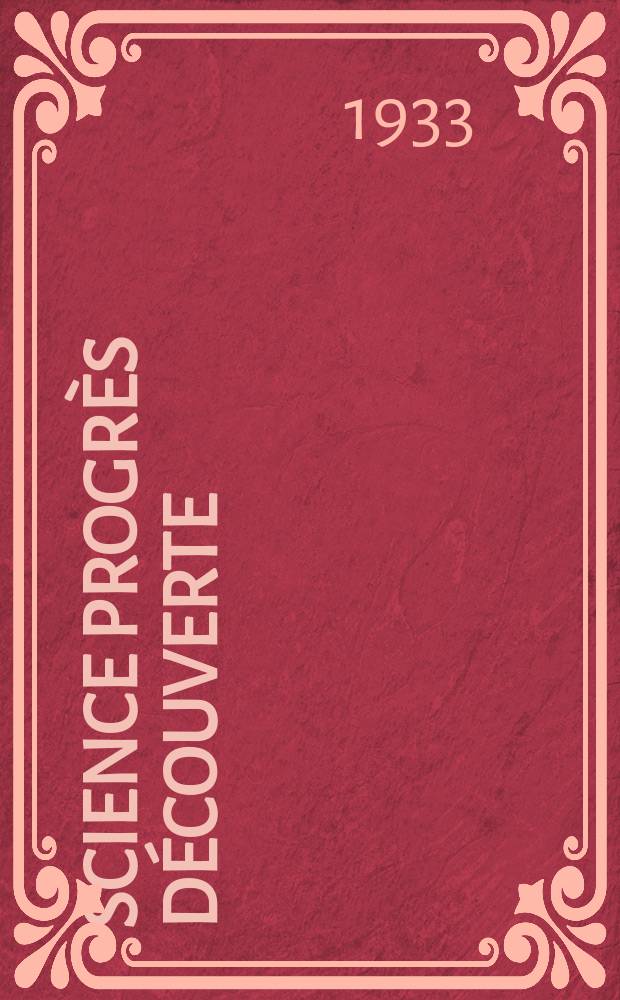 Science progr&egrave;s d&eacute;couverte : Revue de la Soci&eacute;t&eacute; des ing&eacute;nieurs civils de France. Ann&eacute;e61 1933, Semestre1-2, №2903