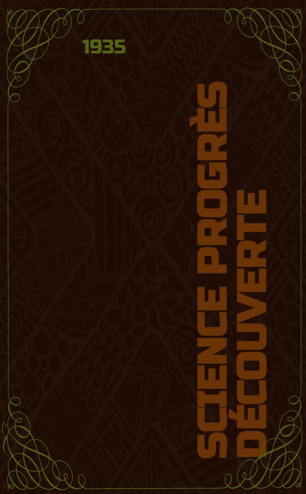 Science progr&egrave;s d&eacute;couverte : Revue de la Soci&eacute;t&eacute; des ing&eacute;nieurs civils de France. Ann&eacute;e63 1935, Semestre1-2, №2962