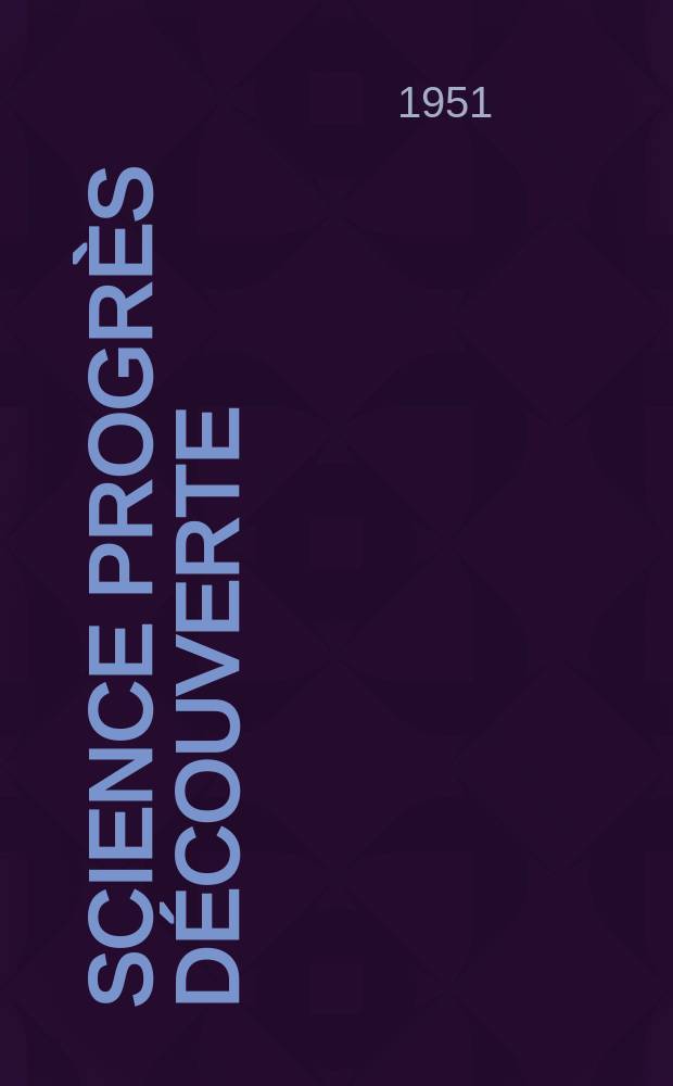 Science progrès découverte : Revue de la Société des ingénieurs civils de France. 1951, №3200
