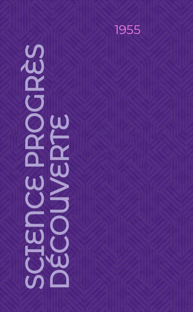 Science progrès découverte : Revue de la Société des ingénieurs civils de France. 1955, №3240