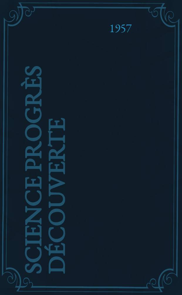 Science progrès découverte : Revue de la Société des ingénieurs civils de France. 1957, №3261