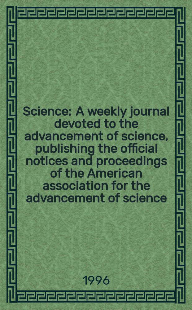 Science : A weekly journal devoted to the advancement of science, publishing the official notices and proceedings of the American association for the advancement of science. N.S., Vol.271, №5252