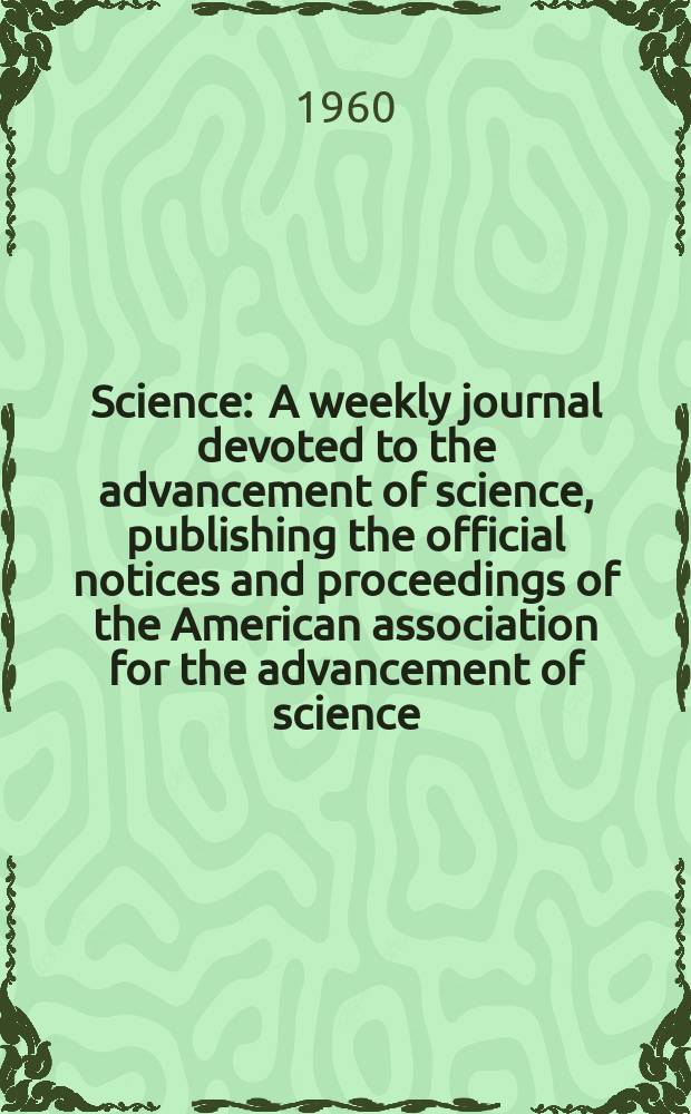 Science : A weekly journal devoted to the advancement of science, publishing the official notices and proceedings of the American association for the advancement of science. N.S., Vol.131, №3409